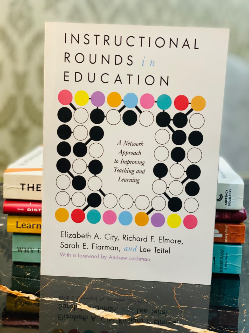 Instructional Rounds in Education: A Network Approach to Improving Teaching and Learning
