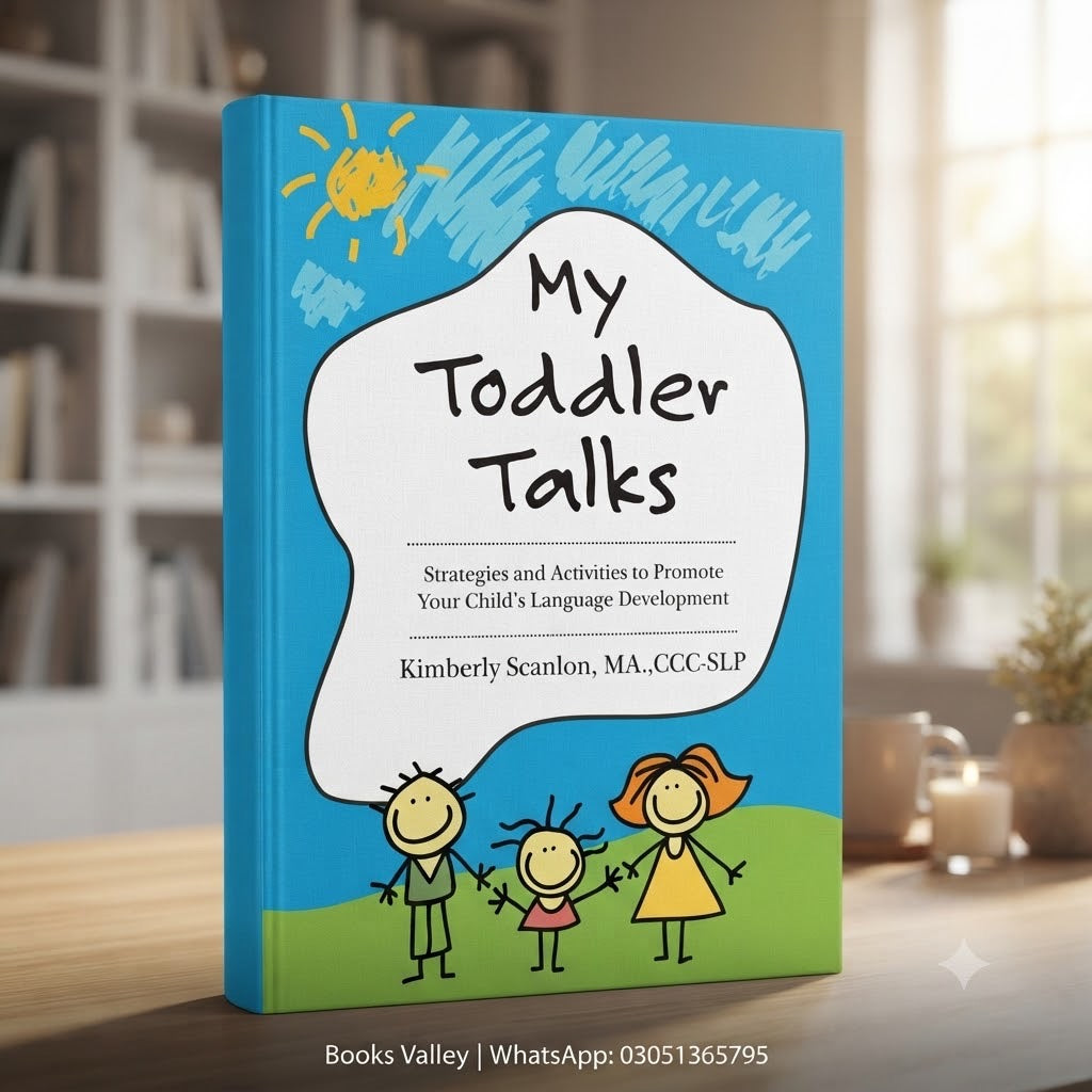 My Toddler Talks: Strategies and Activities to Promote Your Child’s Language Development