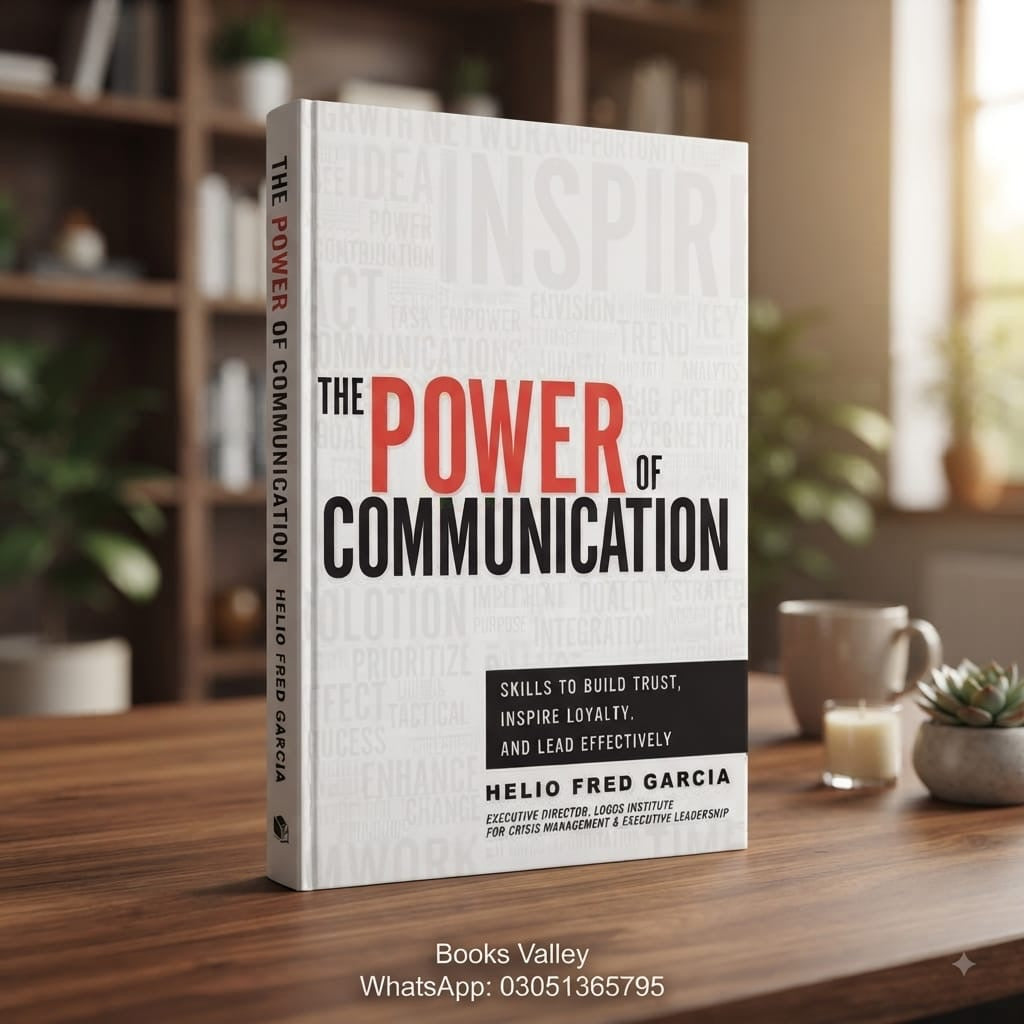 The Power of Communication: Skills to Build Trust, Inspire Loyalty, and Lead Effectively