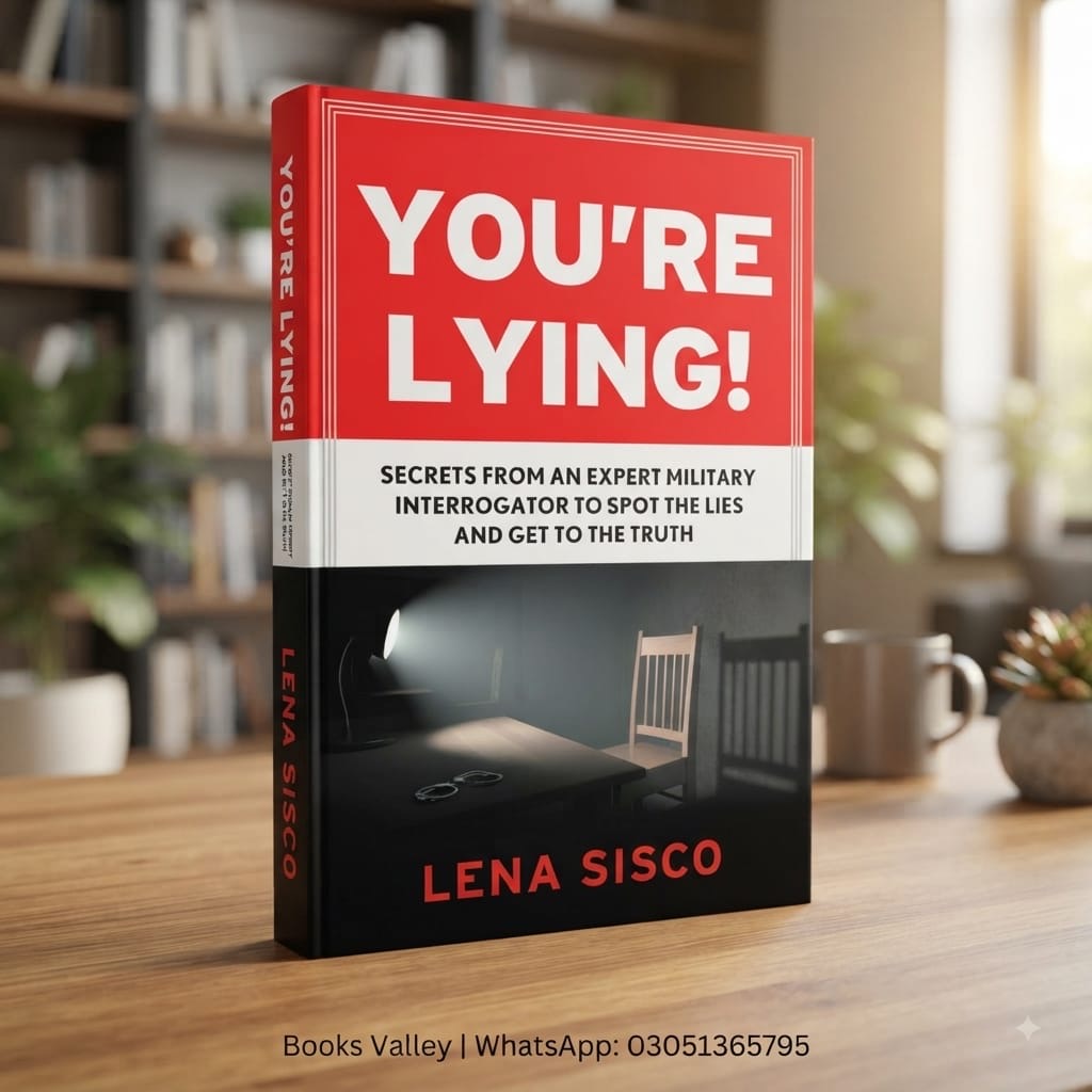 You’re Lying!: Secrets From an Expert Military Interrogator to Spot the Lies and Get to the Truth