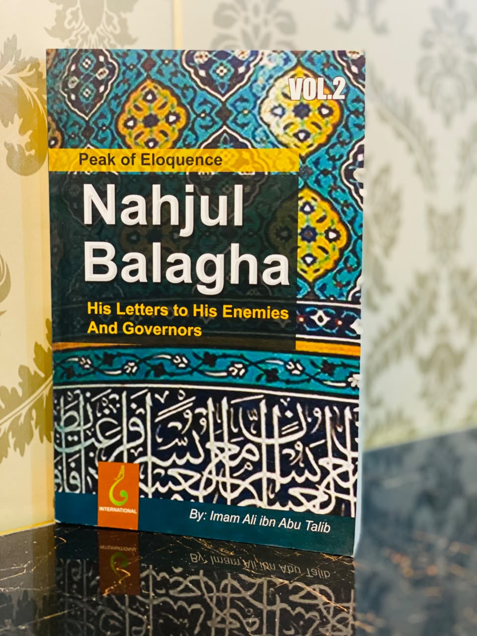 Nahjul Balagha – Peak of Eloquence, Vol. 2: His Letters to His Enemies and Governors