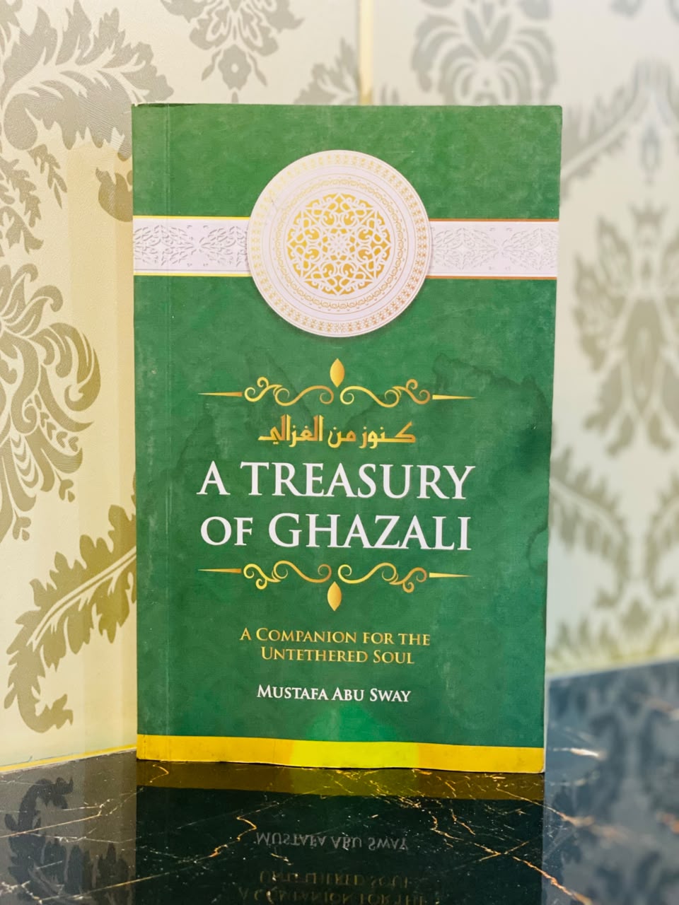 Treasury of Ghazali: A Companion for the Untethered Soul — Mustafa Abu Sway
