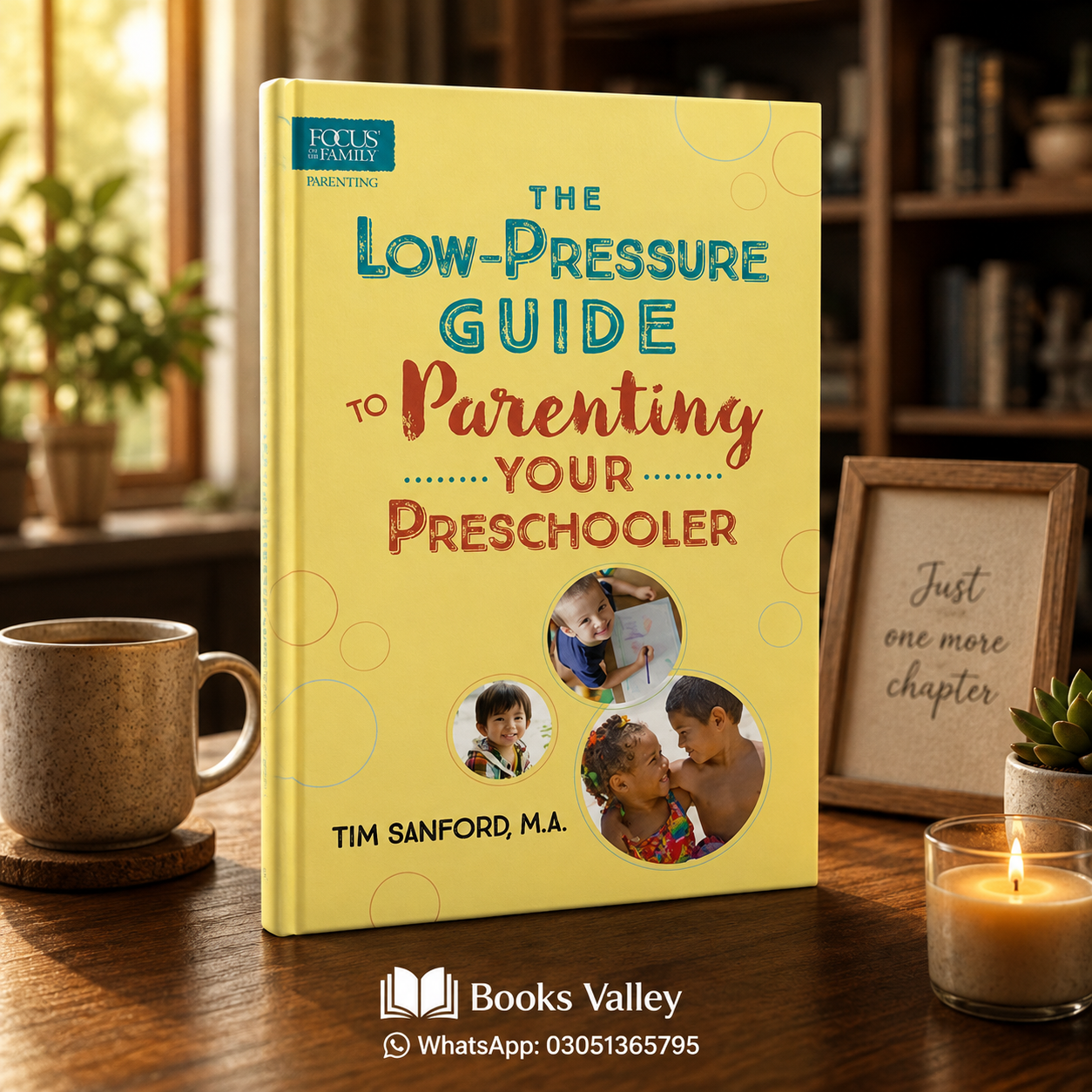 The Low-Pressure Guide to Parenting Your Preschooler by Tim Sanford